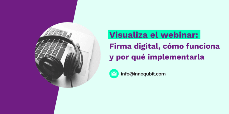 Visualiza el webinar: Firma digital, cómo funciona y por qué implementarla