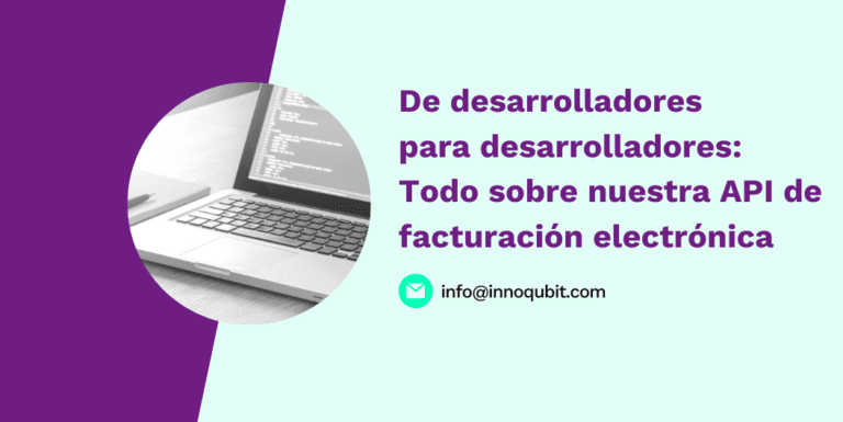 De desarrolladores para desarrolladores: Todo sobre nuestra API de facturación electrónica