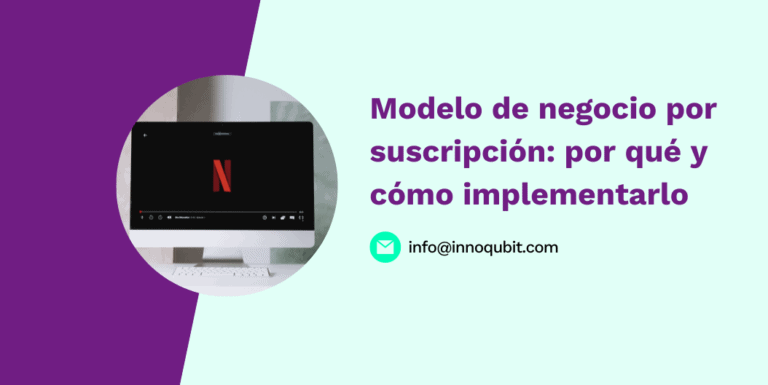 Modelo de negocio por suscripción: por qué y cómo implementarlo