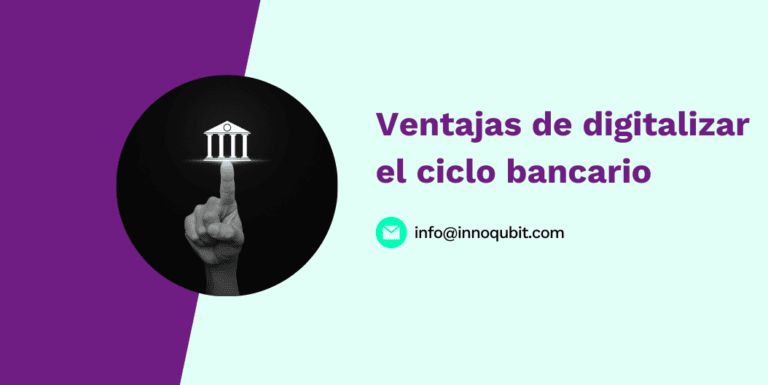 Ventajas de digitalizar el ciclo bancario