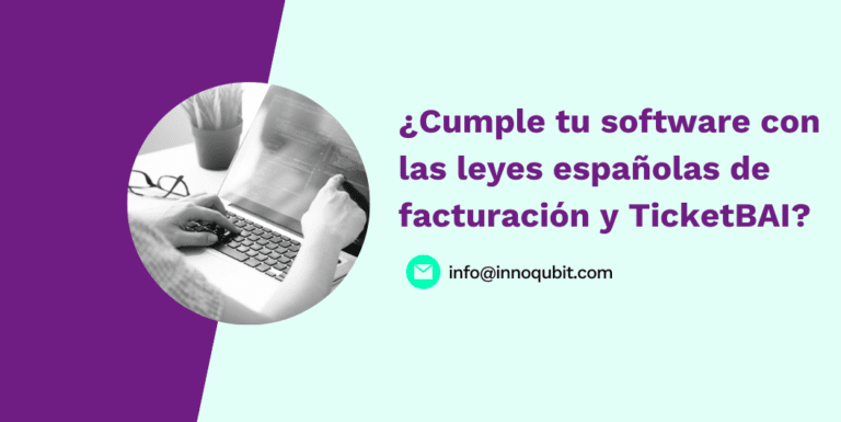 ¿Cumple tu software con las leyes españolas de facturación y TicketBAI?