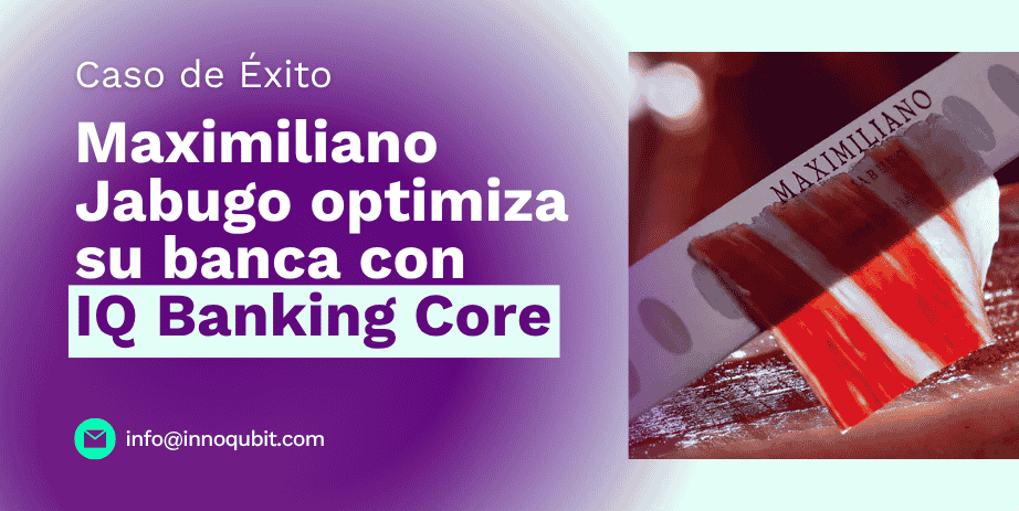 caso exito iq banking core maximiliano jabugo imagen destacada