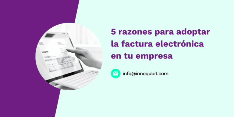 5 razones para adoptar la factura electrónica en tu empresa