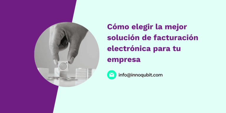 Cómo elegir la mejor solución de facturación electrónica para tu empresa