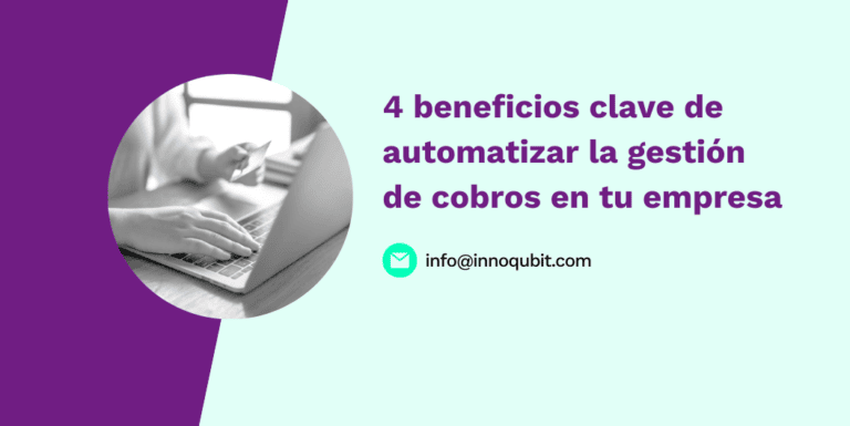 4 beneficios clave de automatizar la gestión de cobros en tu empresa