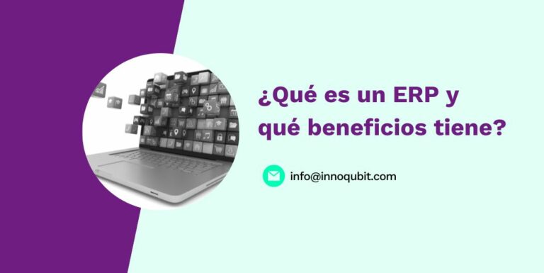 ¿Qué es un ERP y qué beneficios tiene?