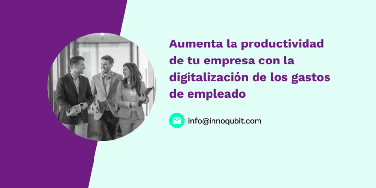 Aumenta la productividad de tu empresa con la digitalización de los gastos de empleado