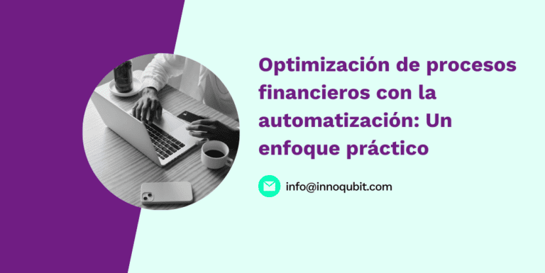 Optimización de procesos financieros con la automatización: Un enfoque práctico