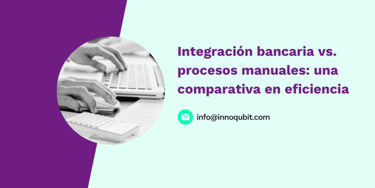 Integración bancaria vs. procesos manuales: una comparativa en eficiencia