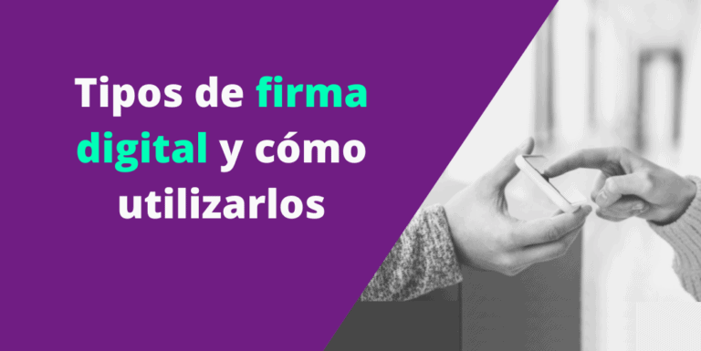 Tipos de firma digital y cómo utilizarlos