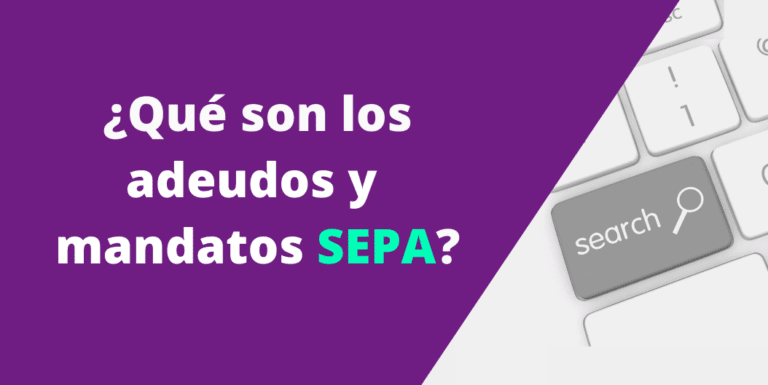 ¿Qué son los adeudos y mandatos SEPA?